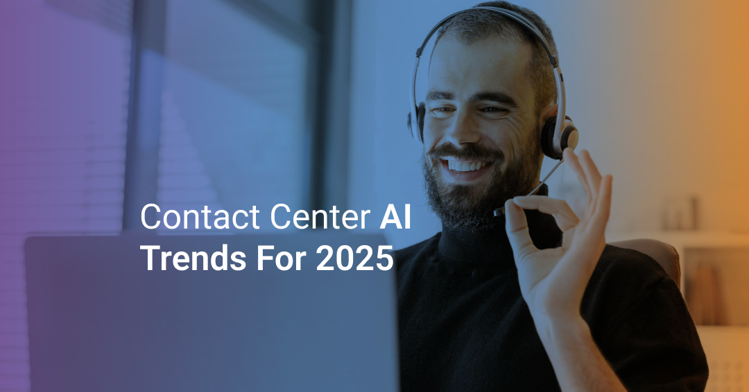 Contact Center AI Trends in 2025