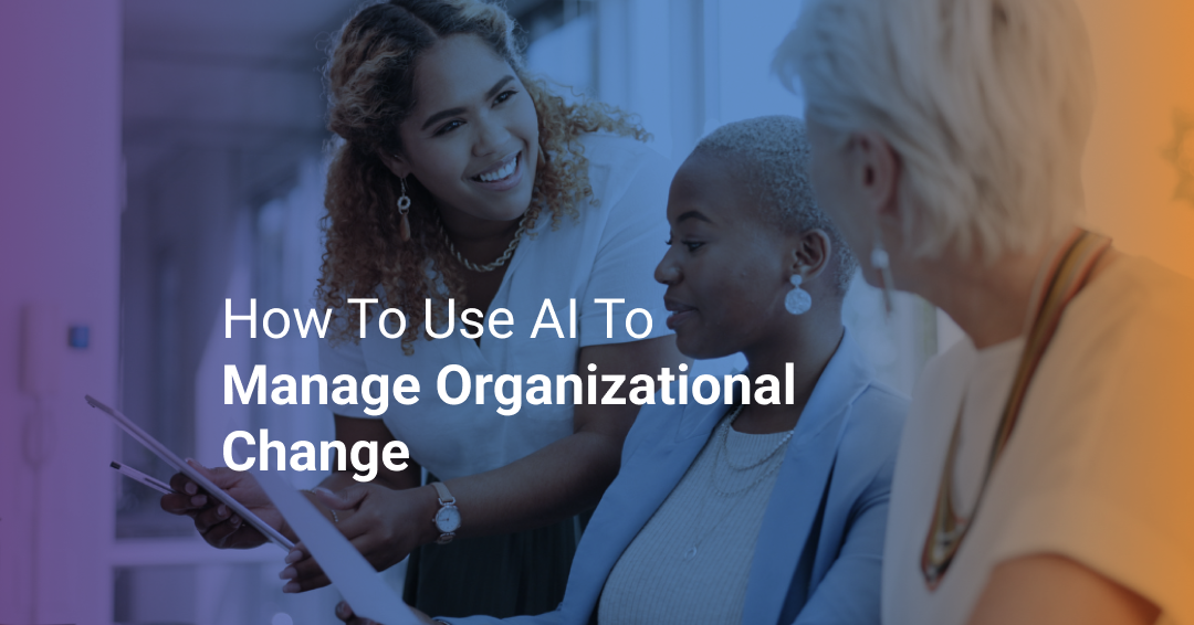 How to Use AI to Manage Organizational Change