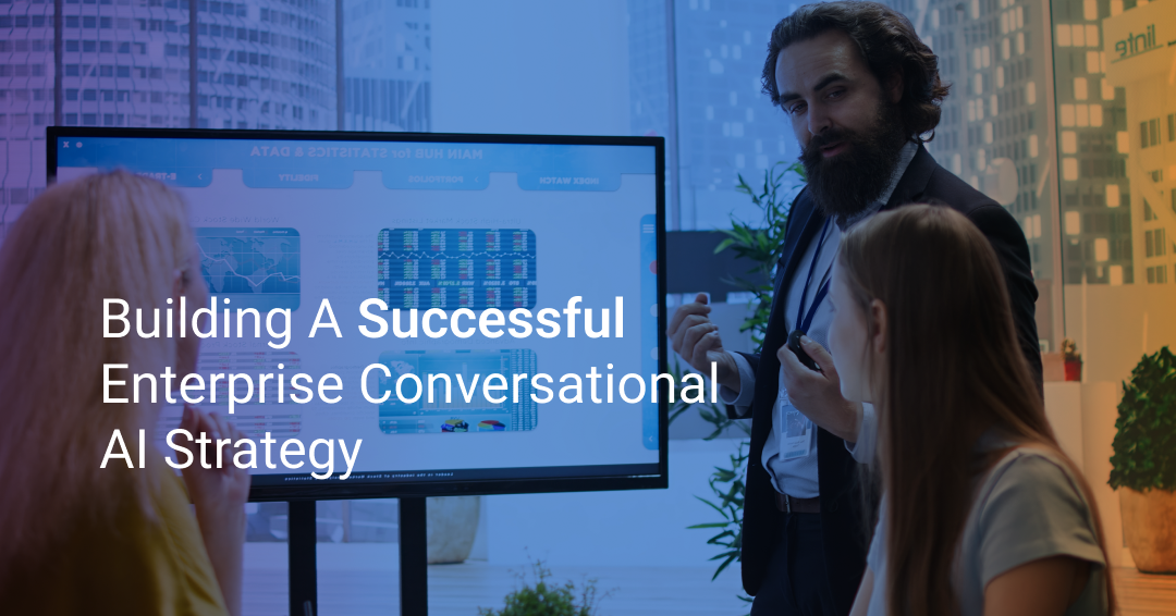 How to Build an Enterprise Conversational AI Strategy