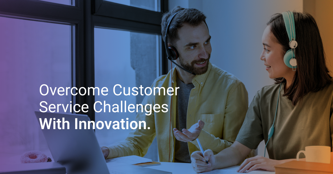 14 Biggest Customer Service Challenges and How You Can Overcome Them